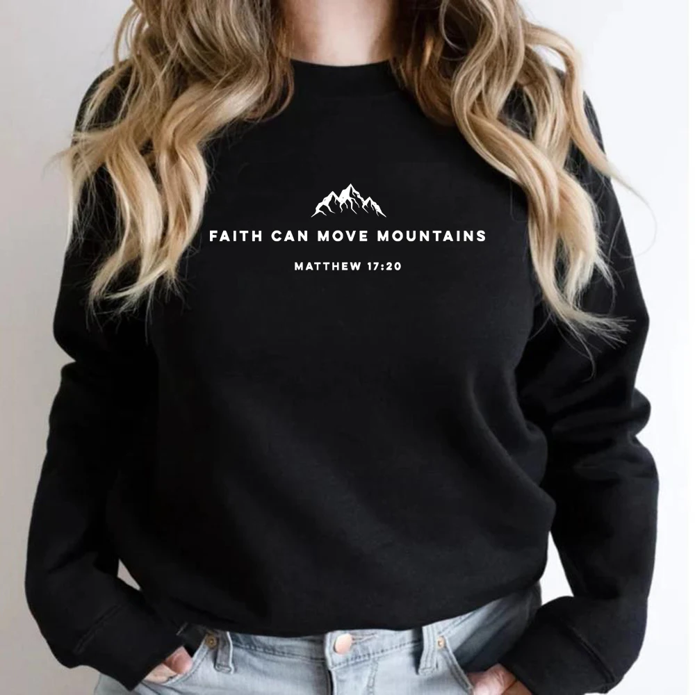 Faith Can Move Mountains Sweatshirt Christian Crewneck Sweatshirts Bible Verse Hoodie Jesus Faith Hoodies Streetwear Women Top