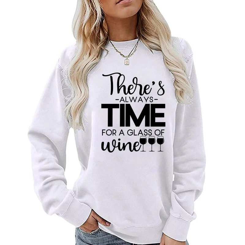 

(A+Quality)new There'S Always Time For A Glass Of Wine Sweatshirt Women Long Sleeve Pullover Hip Hop Streetwear casual tops