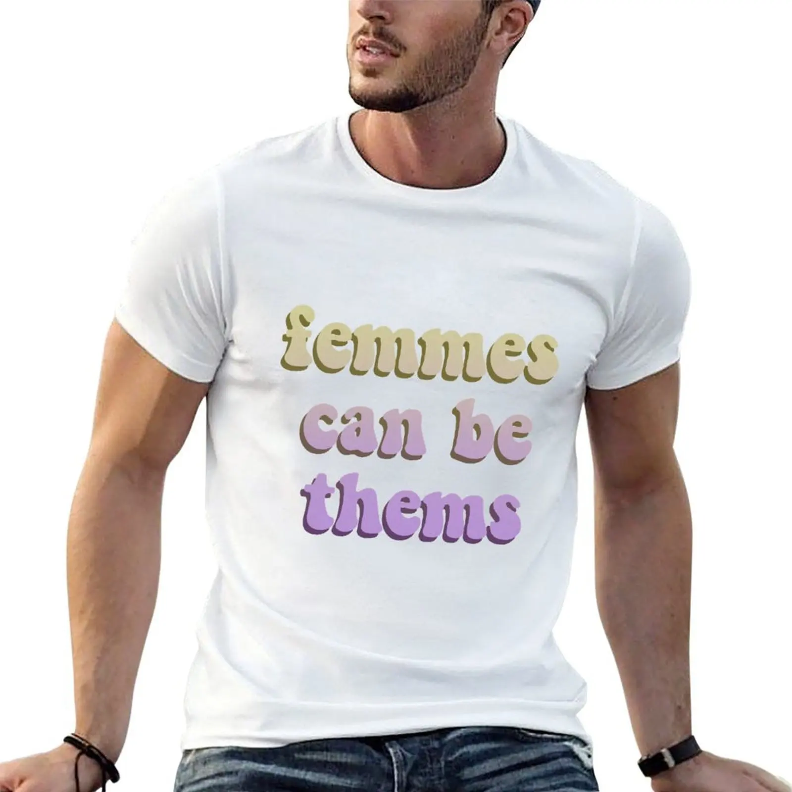 

Femmes Can Be Thems T-Shirt men t shirt cotton 100% man graphic t shirt T-Shirt