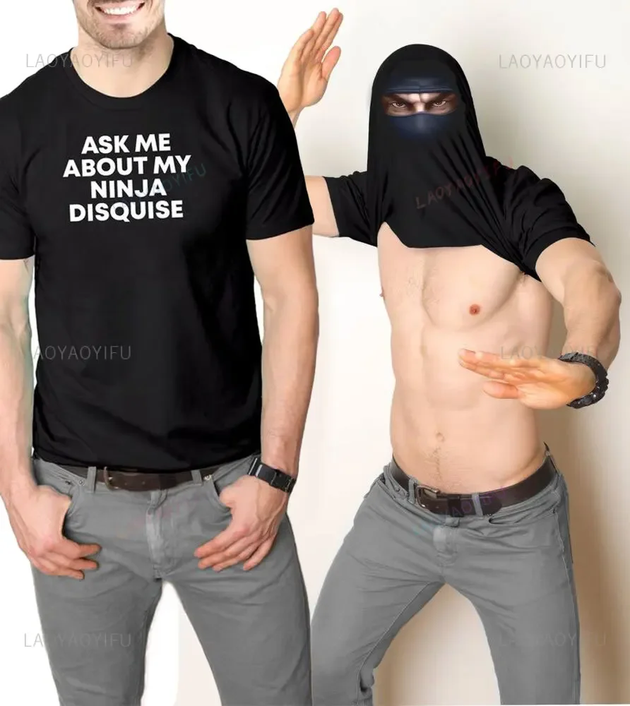 Funny Ask Me about My Ninja Disguise Printed T-shirt Woman Man Joke High Quality Cotton Costume Vintage RPG Gift Tee Shirt