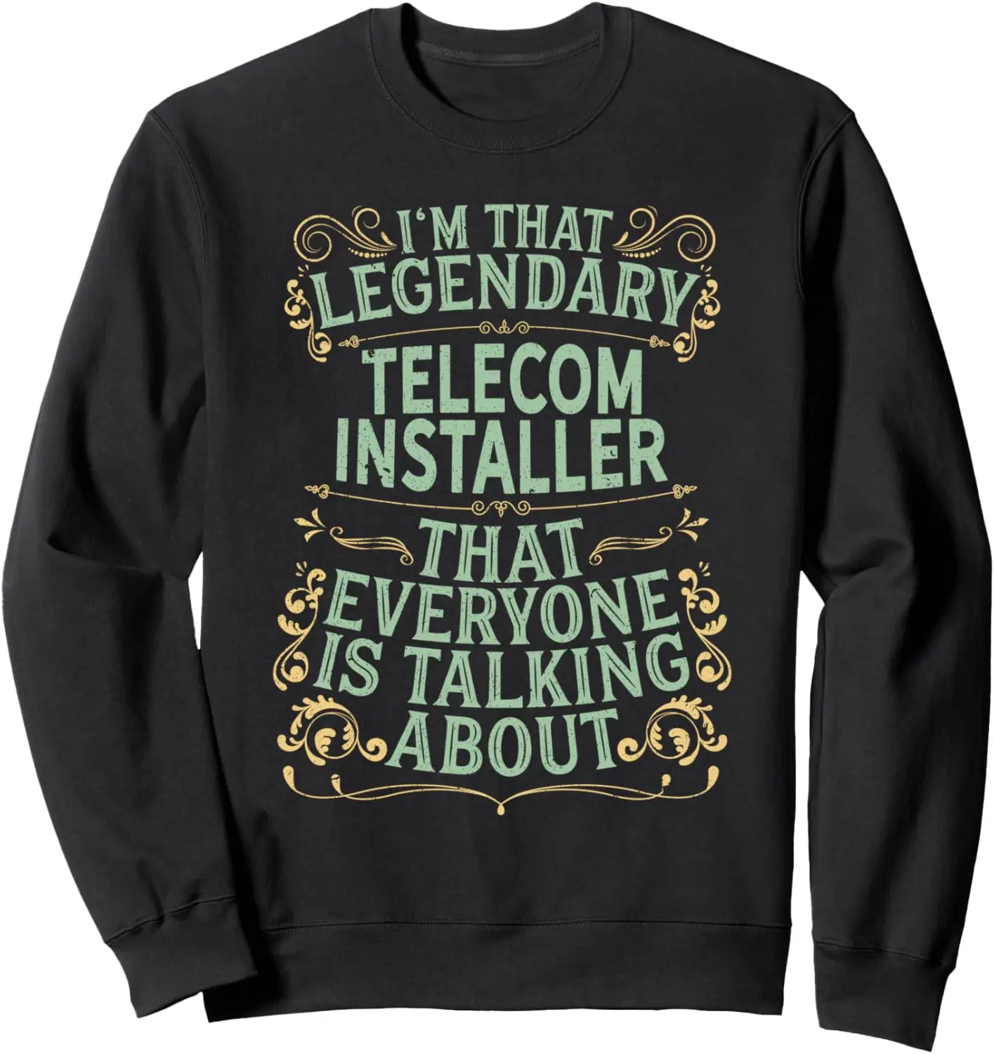 Communication Tower Worker - Legendary Telecom Installer Sweatshirt