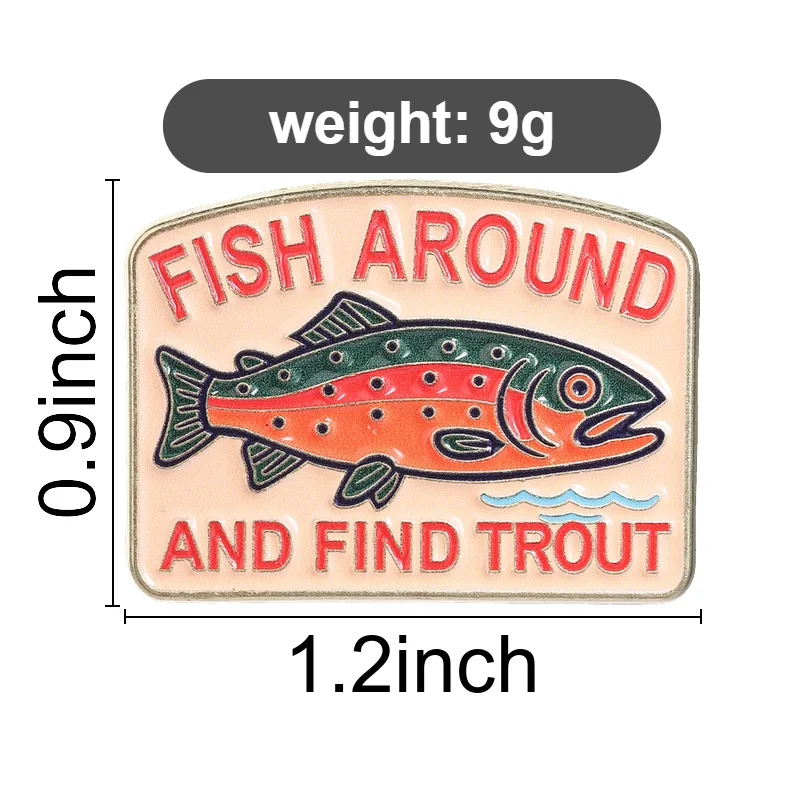 Funny Fishing Pun Enamel Pins Fish Around and Find Trout Brooches Lapel Badge Animal Jewelry Accessory Gifts For Friends