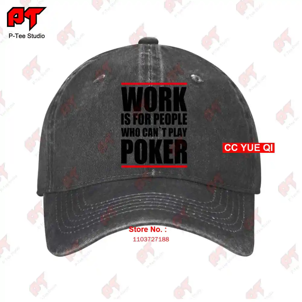 Poker Pokern Casino Work Is For People Who Cant Play Poker Baseball Caps Truck Cap 0CB6