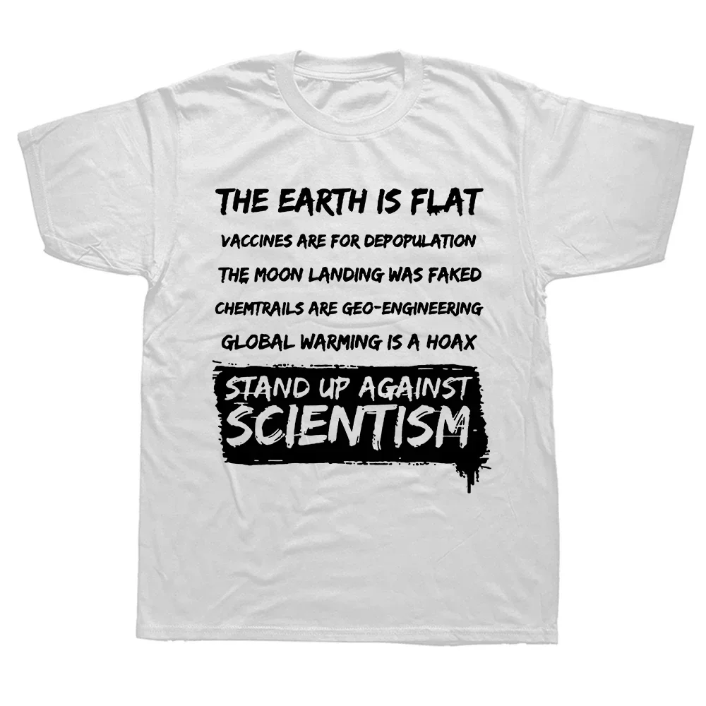 Birthday Gifts Earth Is Flat Against Scientism Funny Flat Earth T Shirts Graphic Cotton Streetwear Short Sleeve  T-shirt Men