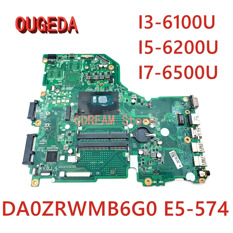 OUGEDA DA0ZRWMB6G0 NBG3711001 NBG3711002 For ACER Aspire E5-574 E5-574G Laptop Motherboard With I3-6100U I5-6200U I7-6500U CPU