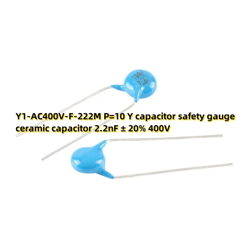 100PCS Y1-AC400V-F-222M P=10 Y capacitor safety gauge ceramic capacitor 2.2nF ± 20% 400V