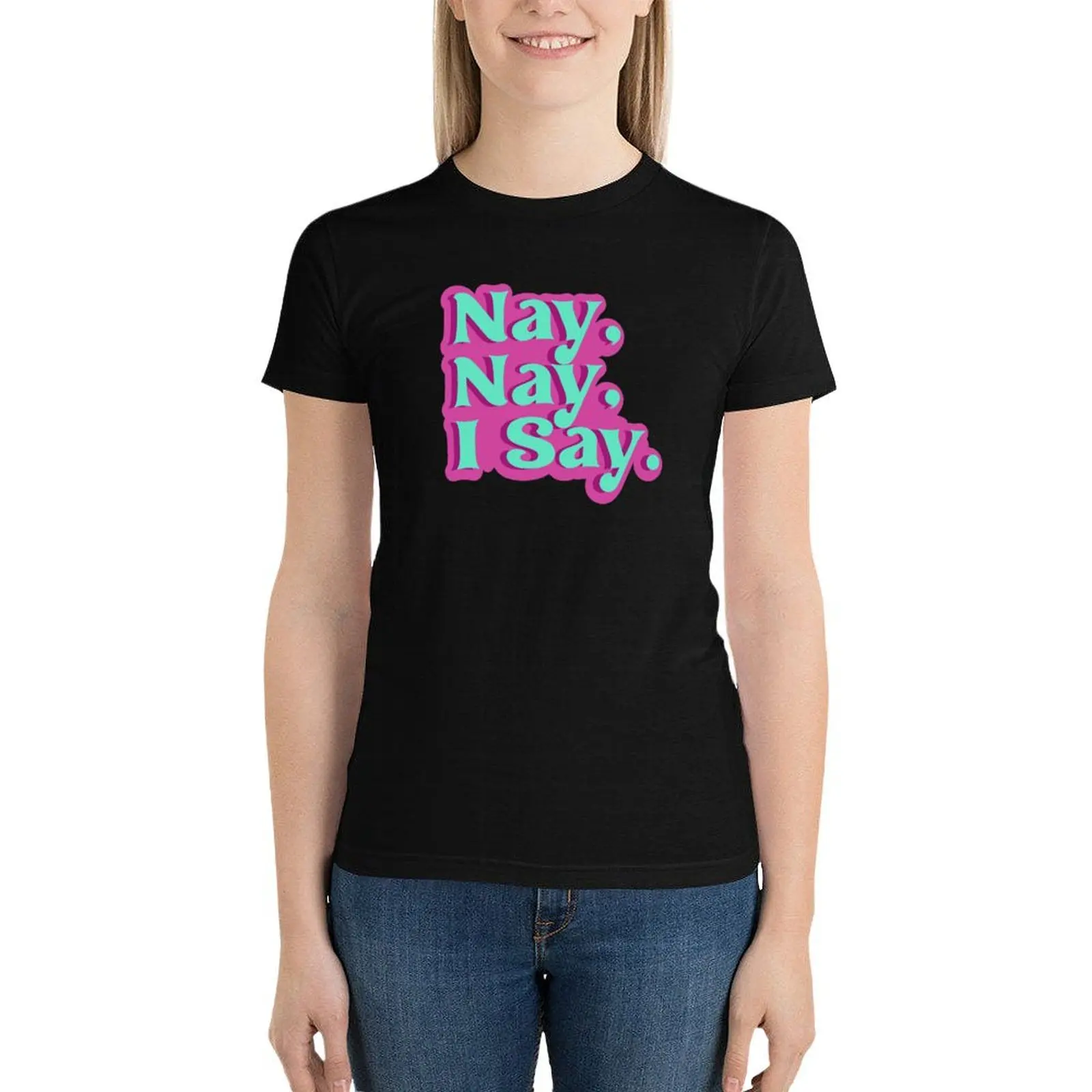 Nay, Nay, I say. Bailey Sarian T-Shirt summer clothes Short sleeve tee tops Woman clothing