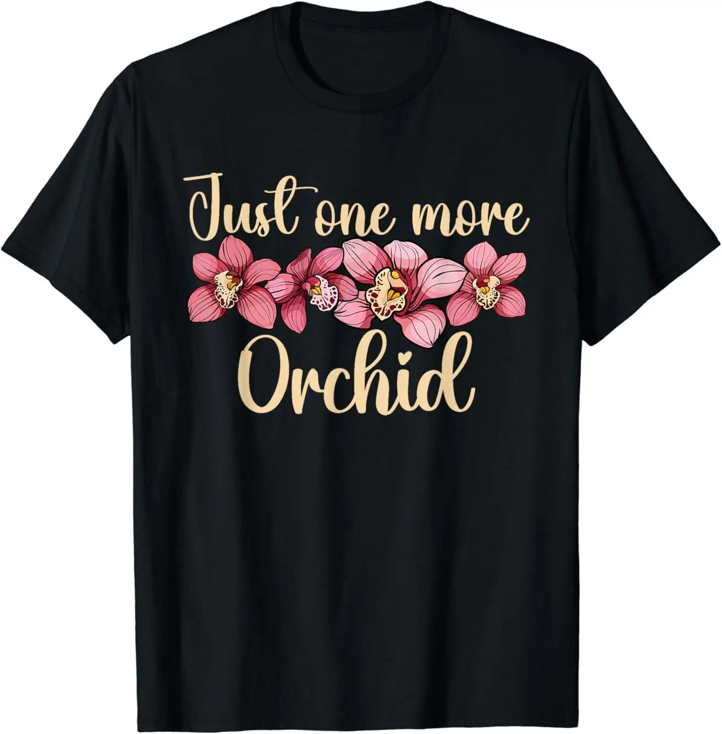 Just One More Orchid Funny Orchid Flower Tee Shirts Gift Unisex T-Shirt