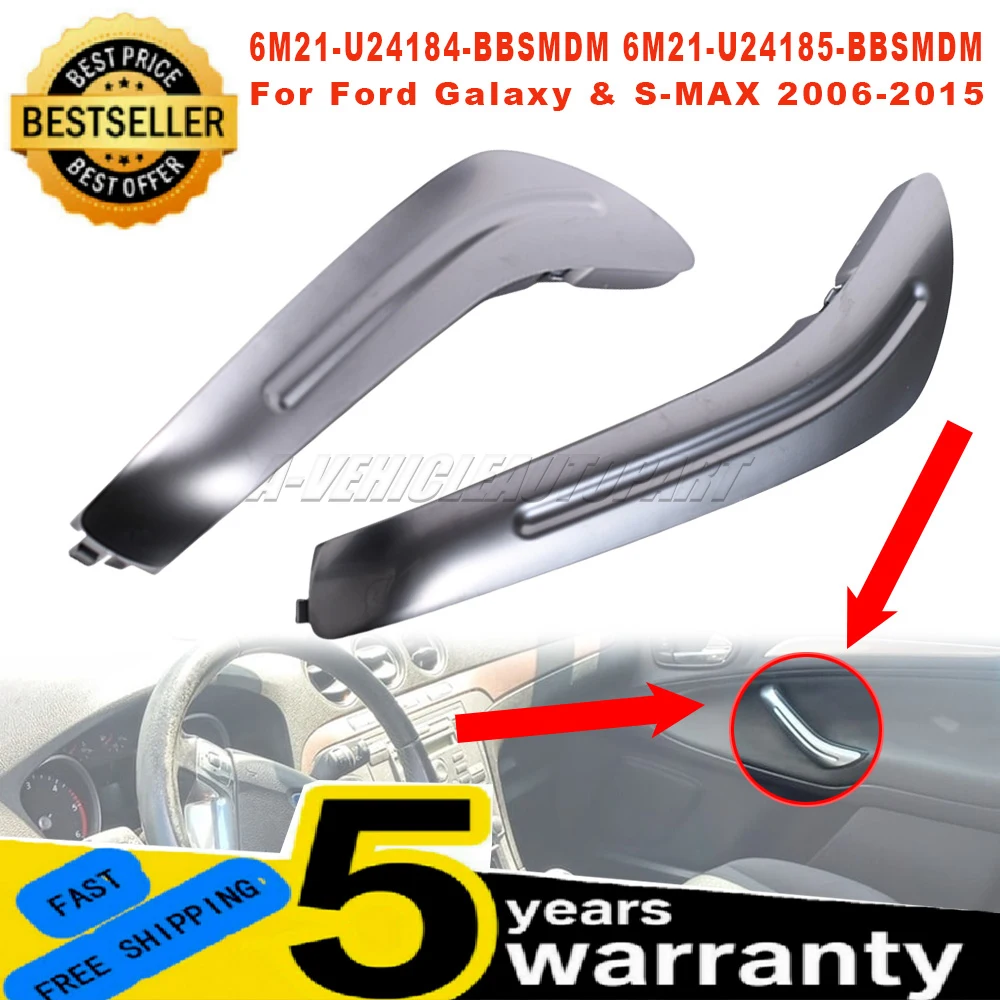 

1475333 6M21U24184-BBSMDM Front Door Handle Cover Bezel Armrest Insert 1475334 6M21U24185-BBSMDM For Ford Galaxy & S-MAX 06-15