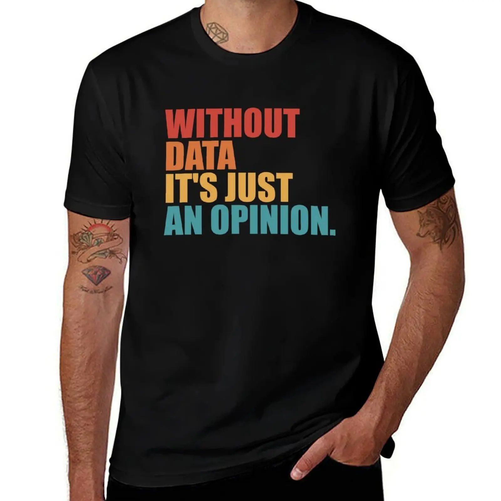 

Without Data Its Just an Opinion Vintage T-Shirt Retro Graphic Print T-Shirt