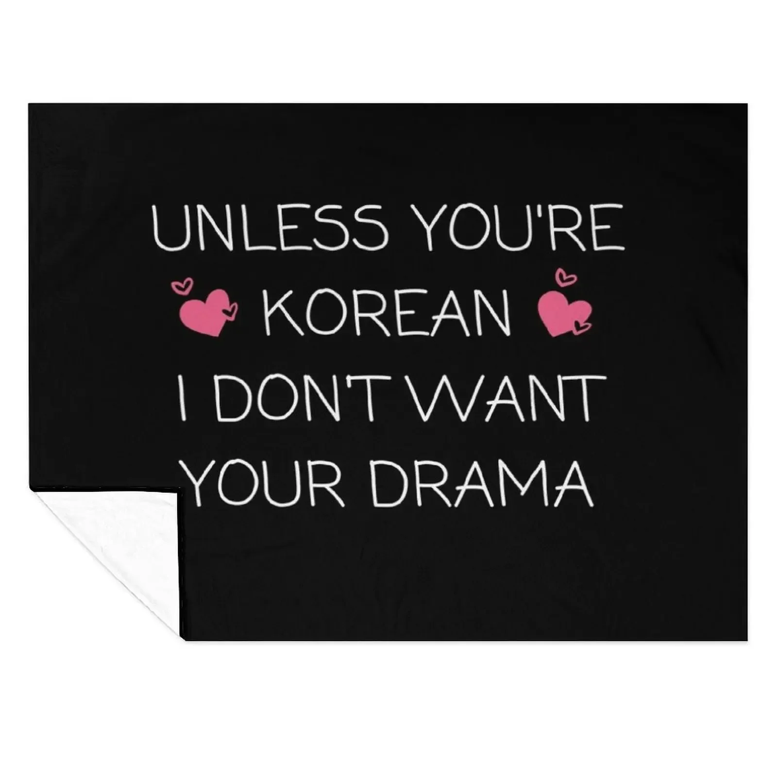 

Unless you're korean i don't want your drama Korean Drama K-Drama Kdrama Gifts Throw Blanket Fashion Sofas Luxury Blankets