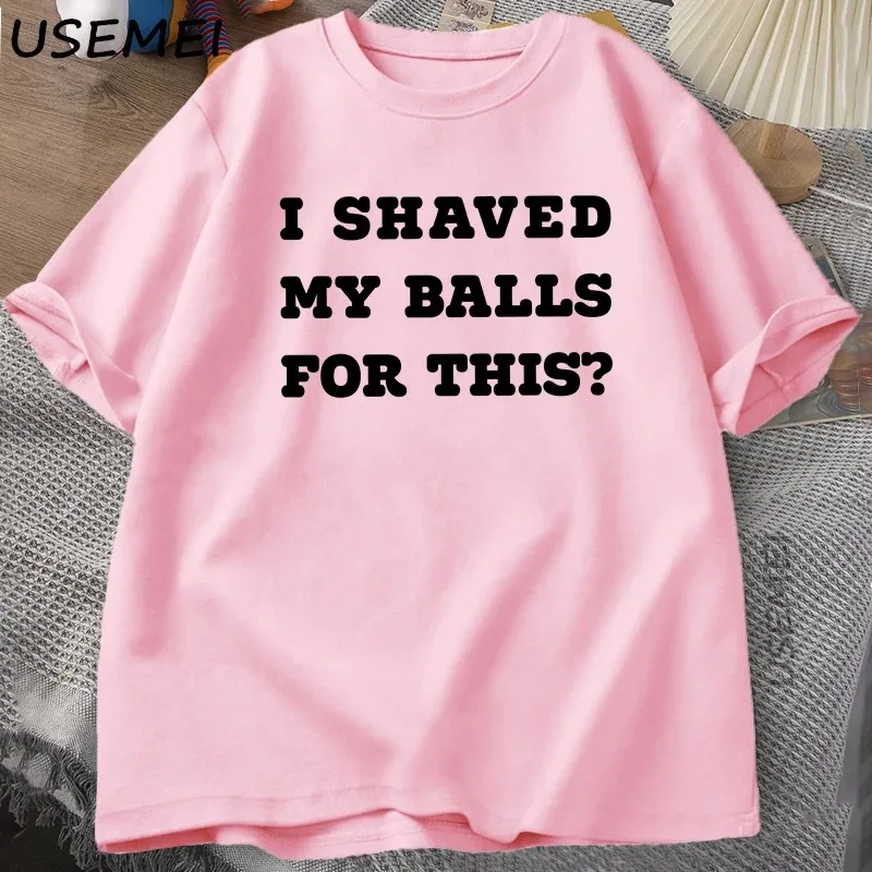 I Shaved My Balls T-Shirt Men Funny Saying Adult T Shirt Printed Short-sleeve Tees Loose T Shirt Men Clothing Casual Streetwear