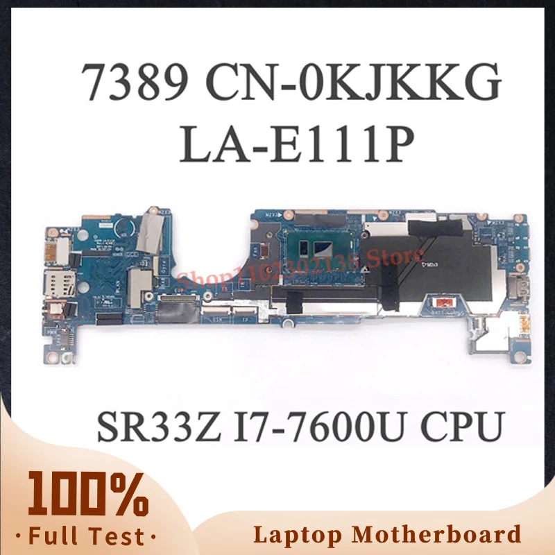 

High Quality CN-0KJKKG 0KJKKG KJKKG LA-E111P With SR33Z I7-7600U CPU For Dell 7389 Laptop Motherboard 100% Full Working Well