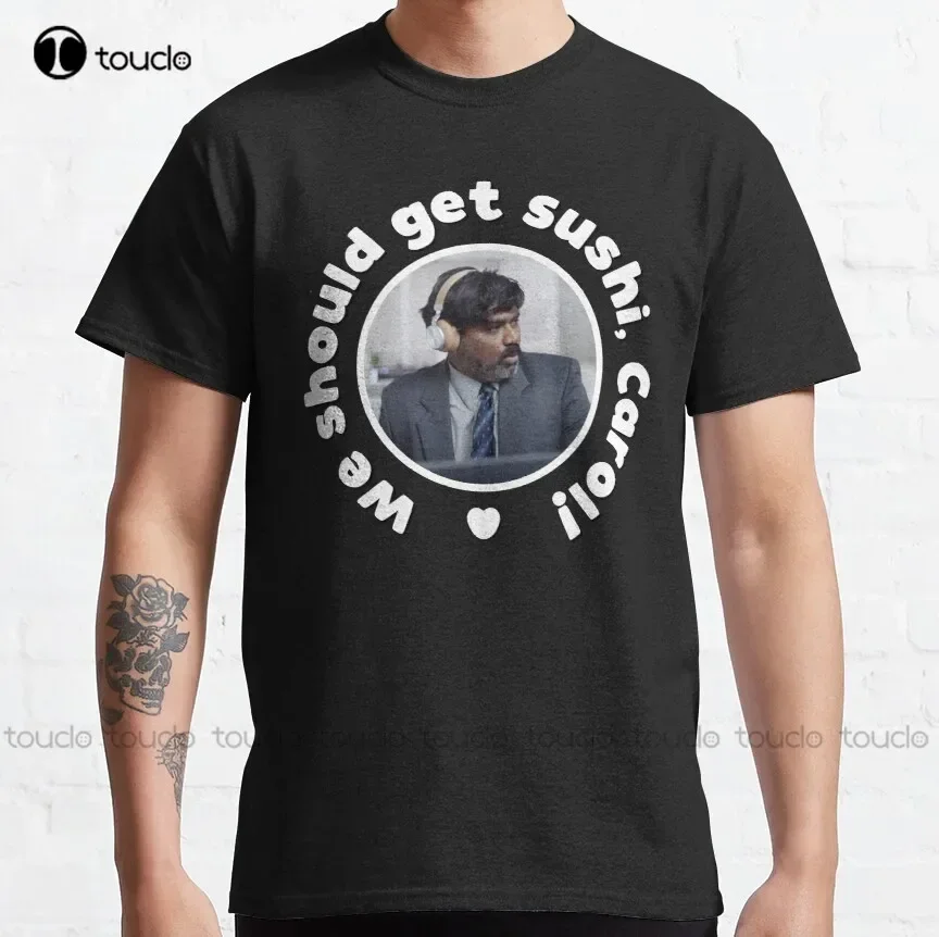 We Should Get Sushi Carol! Classic T-Shirt Mens Short Sleeve Shirts Custom Aldult Teen Unisex Fashion Funny New Xs-5Xl New