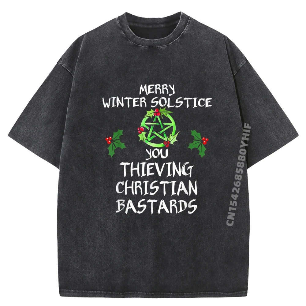 

Merry Winter Solstice You Thieving Christian Bastards T Shirt Men 100% Cotton Soft Washed Tshirts Gothic Style