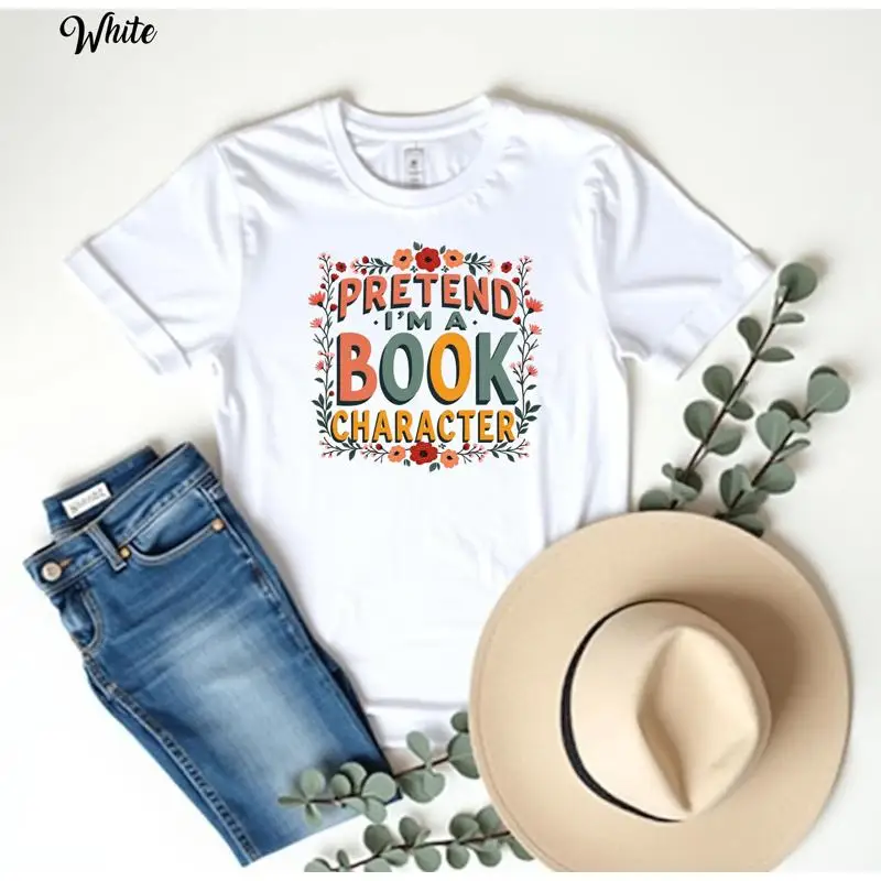 

Pretend I'm A Book Character T Shirt Funny Lover Cute Literary Humor Bookworm Aesthetic Outfit Bookish Fantasy Reader