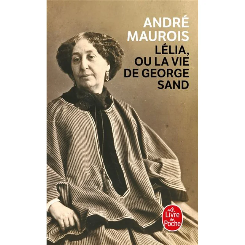 

LELIA OU LA VIE DE GEORGE SAND Andre Maurois Le Livre De Poche 9782253109235 Книга
