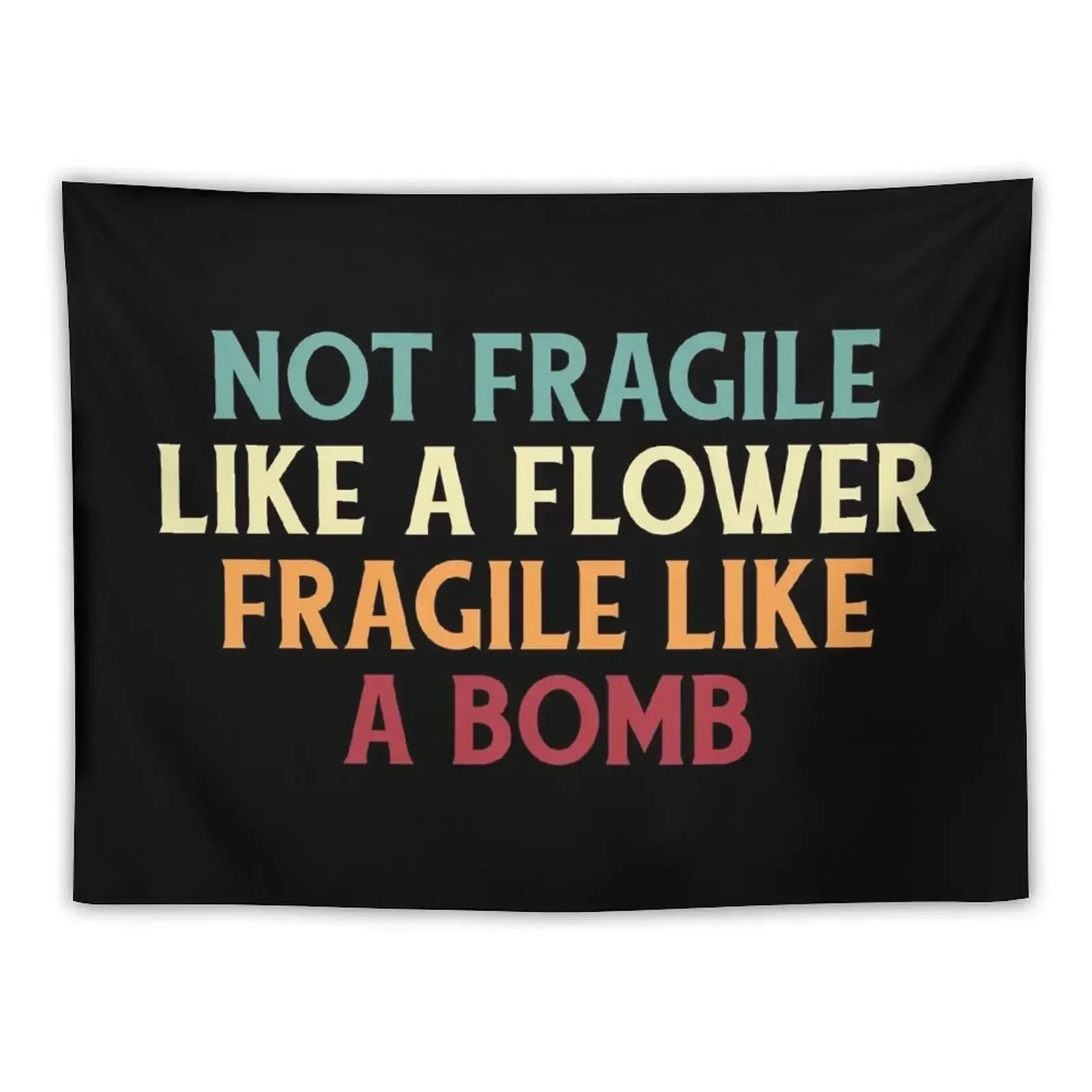 

Not Fragile Like a Flower Fragile Like a Bomb Tapestry Bedroom Decoration Decorative Wall Mural Tapestry