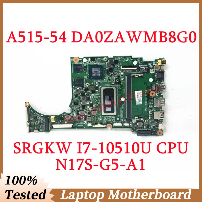 

Для Acer Aspire A515-54 A315-55G DA0ZAWMB8G0 с процессором SRGKW I7-10510U NBHS 911003 Материнская плата ноутбука N17S-G5-A1 100% работает хорошо