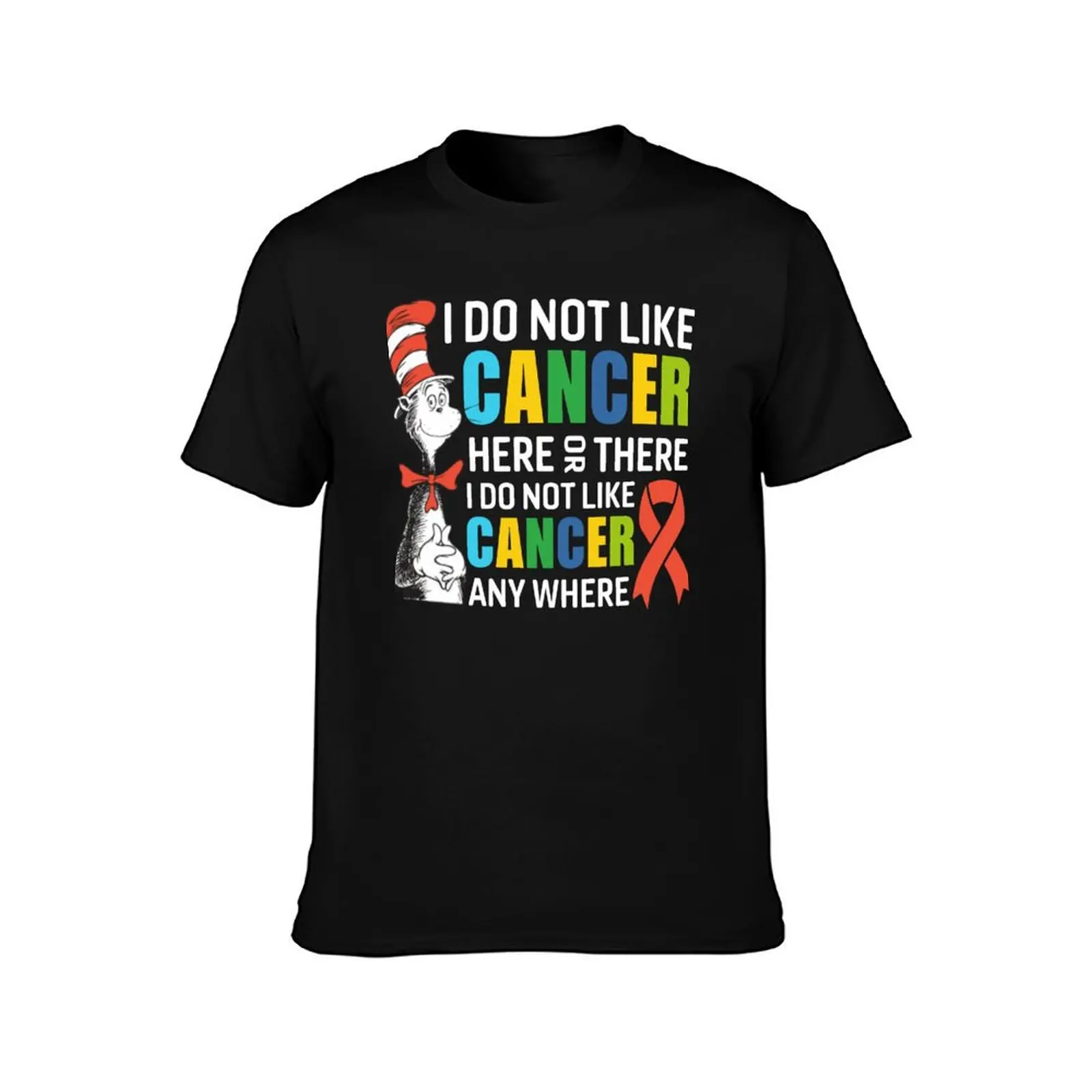 I Don't Like Cancer Here or There Anywhere - Anti-Cancer Statement Apparel T-Shirt Summer Casual Cotton Tee Unisex Men Women