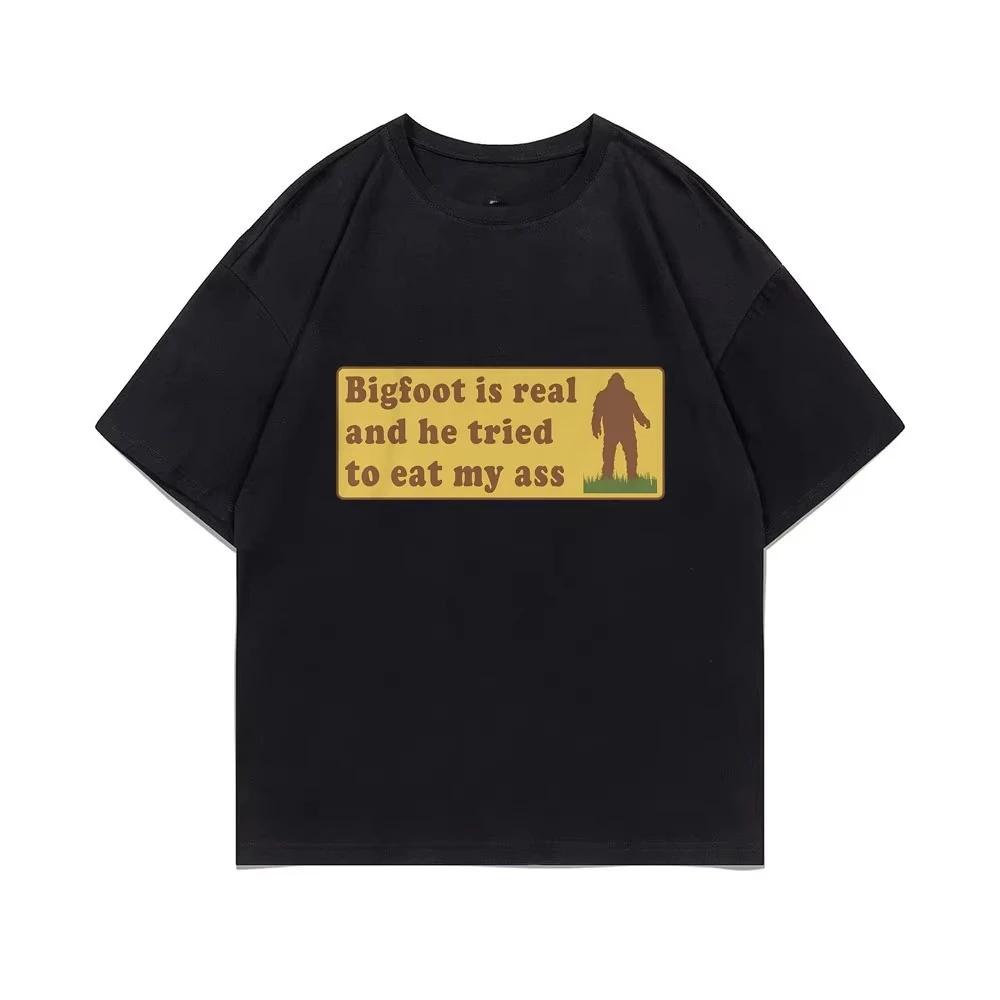 Bigfoot Is Real and He Tried To Eat My Ass Funny Oddly Specific Joke T-shirts Weird Meme T Shirt Men Tee Casual Short Sleeve Top