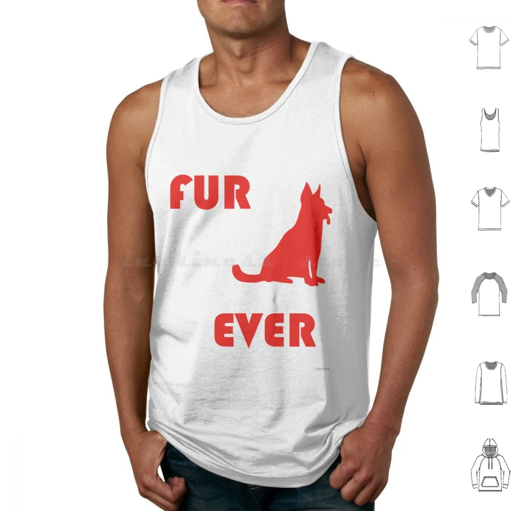 Fur Ever Tank Tops Print Cotton Fur Ever Fur Ever Forever Lovely Love Animals Dog Sheperd German Sheperd White