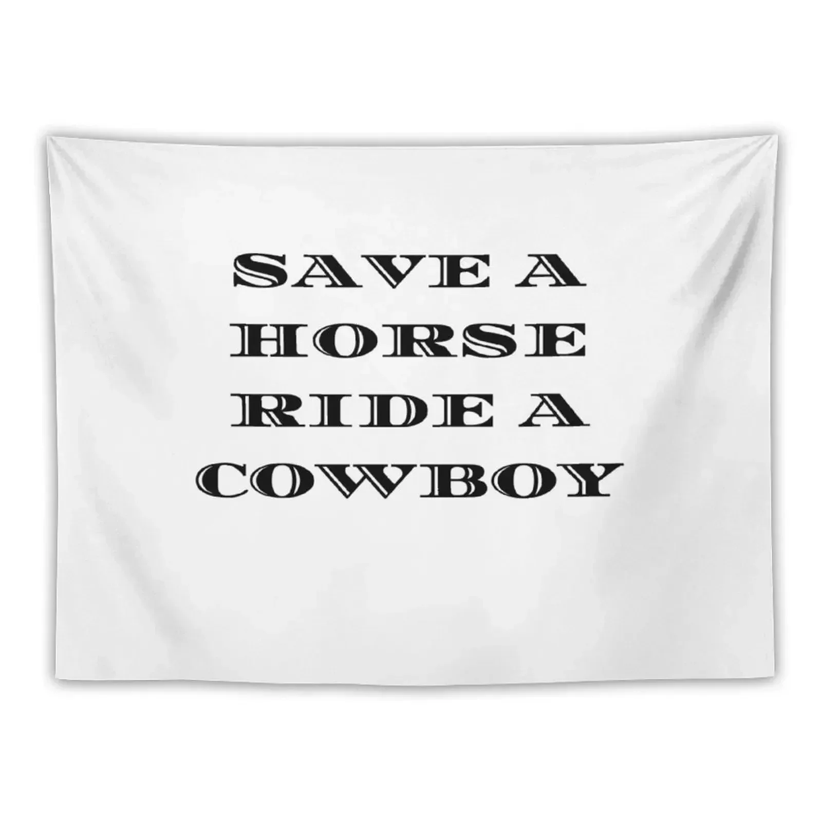 Save a horse, ride a cowboy Tapestry Home Decoration Accessories House Decorations Tapestry