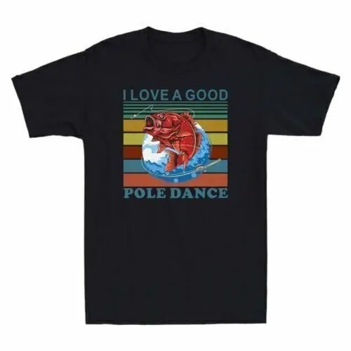 

I Love A Good Pole Dance T-Shirt Funny Fishing Vintage Retro Shirt T-Shirt