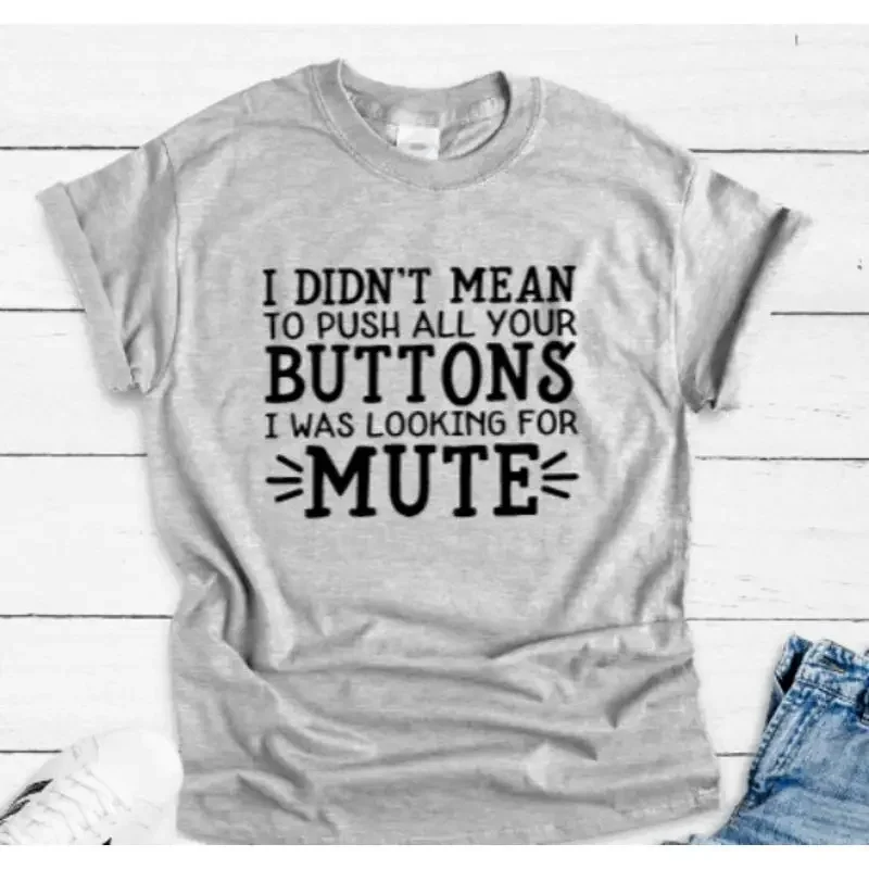I Didn'T Mean To Push All Your Buttons Gray T Shirt
