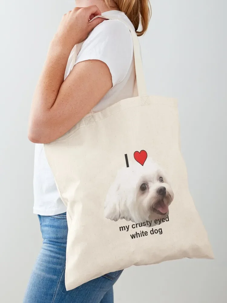 

I heart my crusty eyed white dog Tote Bag university shopper bag tote bags men Cloth bag Shopper handbag