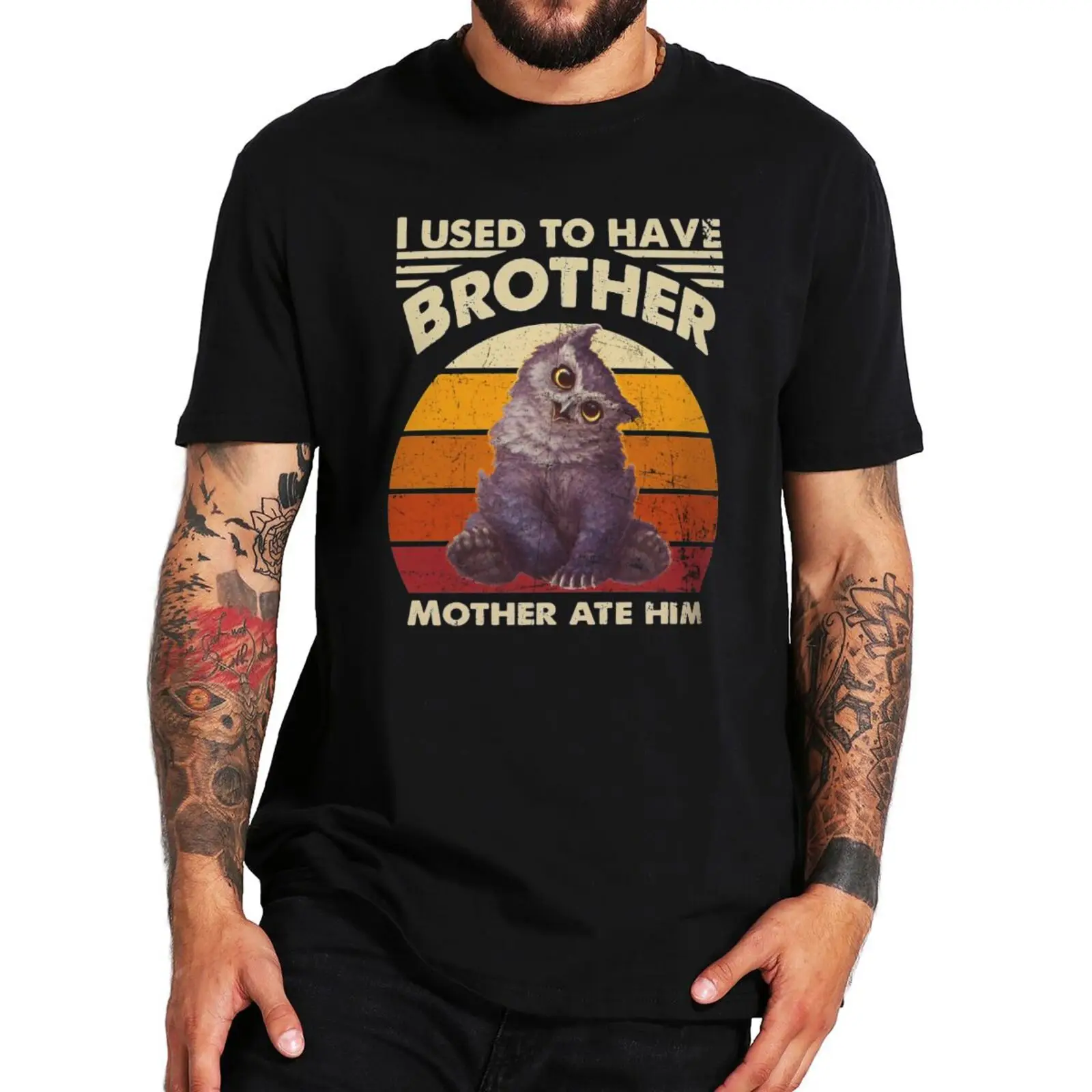 I Used To Have Brother Mother Ate Him T Shirt Retro Owlbear Fans Graphic T-shirts Soft 100% Cotton EU Size Unisex Tee Tops