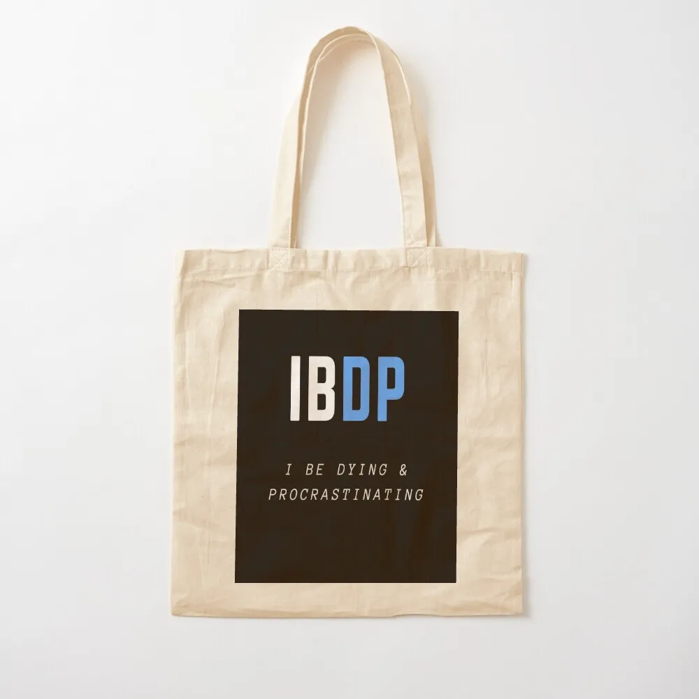 IBDP: I Be Dying and Procrastinating Tote Bag tote bag university canvas shopping bag shopping bags woman 2025