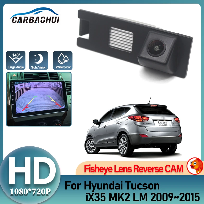 เลนส์ Fisheye HD 1080P กล้องด้านหลังรถยนต์สําหรับ Hyundai Tucson IX35 MK2 LM 2009 ~ 2015 รถดูด้านหลังกล้องสํารองวงเล็บใบอนุญาตแผ่น