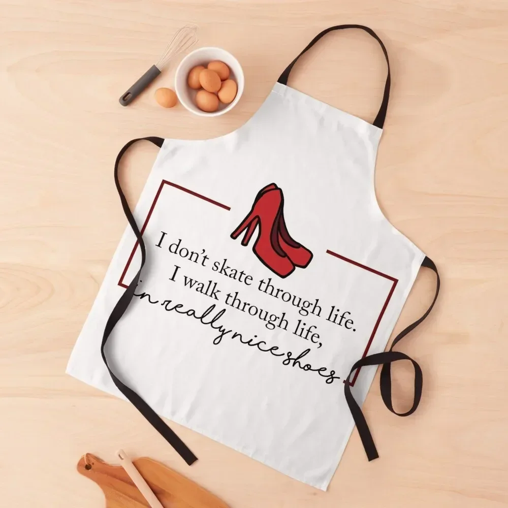 

I Don't Skate Through Life. I Walk Through Life, in Really Nice Shoes -Alexis Rose Apron Men'ss Art Apron