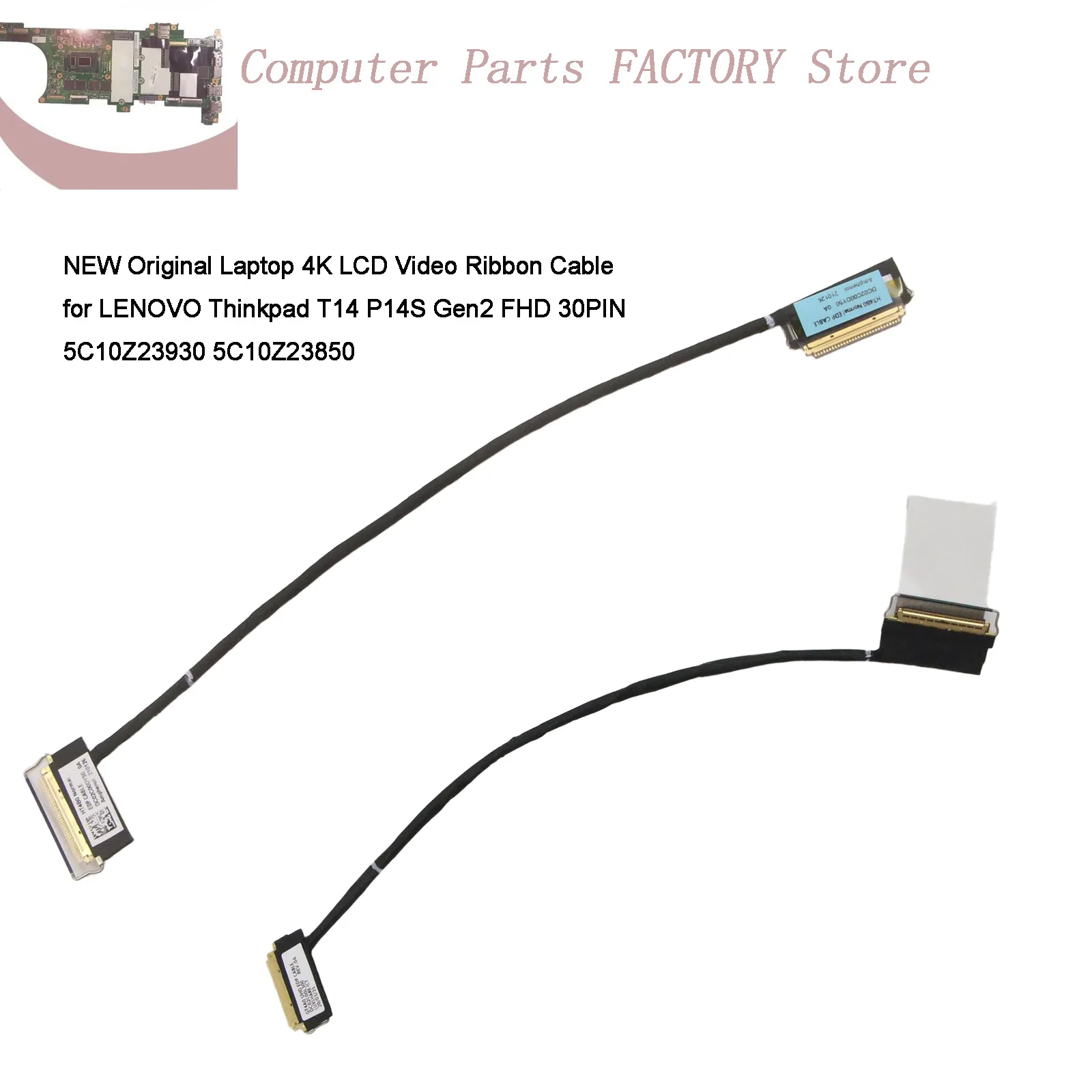 

NEW Original Laptop 4K LCD Video Ribbon Cable for LENOVO Thinkpad T14 P14S Gen2 FHD 30PIN 5C10Z23930 5C10Z23850