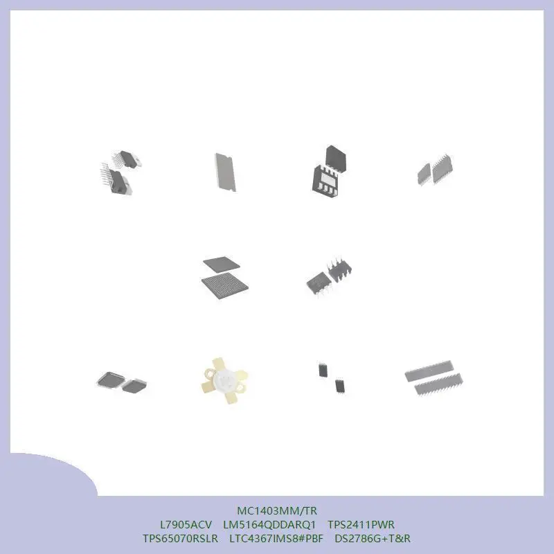 

MC1403MM/TR L7905ACV LM5164QDDARQ1 TPS2411PWR TPS65070RSLR LTC4367IMS8 # PBF DS2786G+T&R