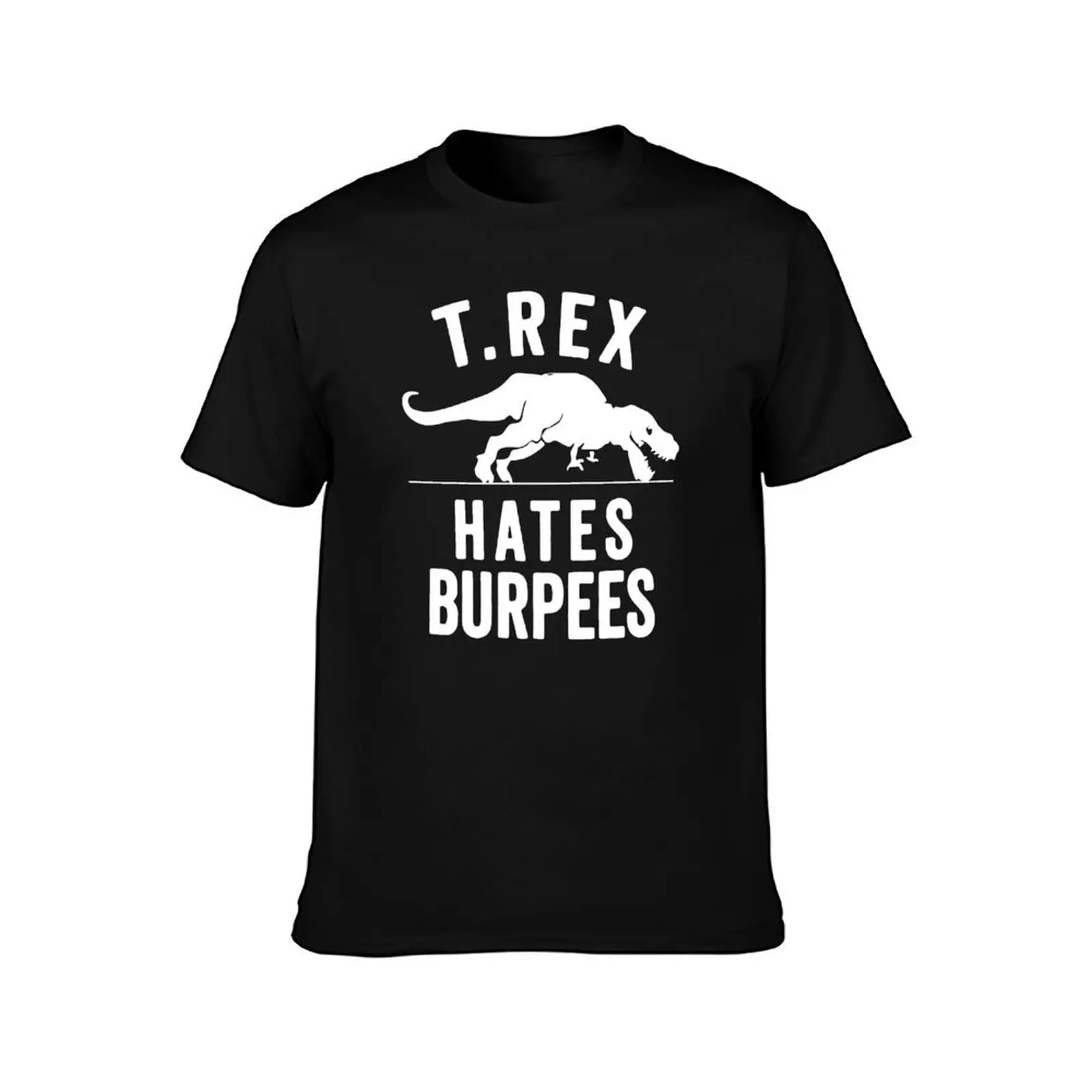T-Rex Hates Burpees T-Shirt Soft Durable Cotton T-Shirt