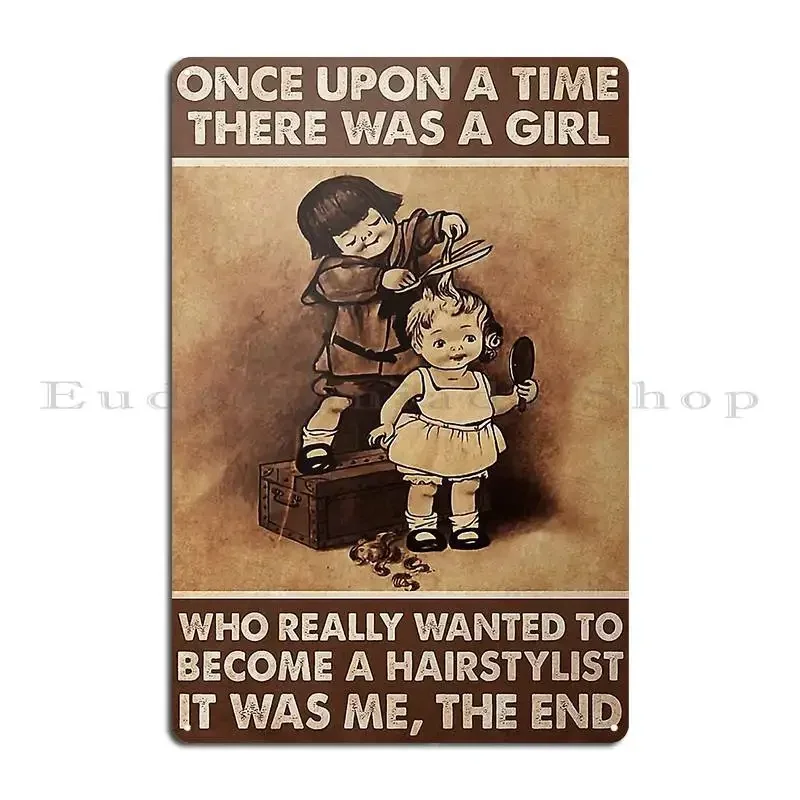 There Was A Girl Who Really Wanted To Become A Hairstylist Poster Metal Sign Decoration Club Bar Vintage Plaques Designs