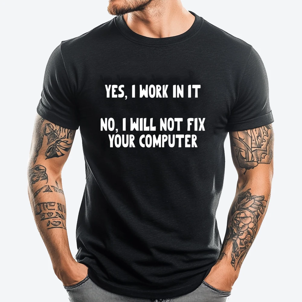

No I Won T Fix Your Computer Free Shippping Clothes T Shirts For Men EU SIZE