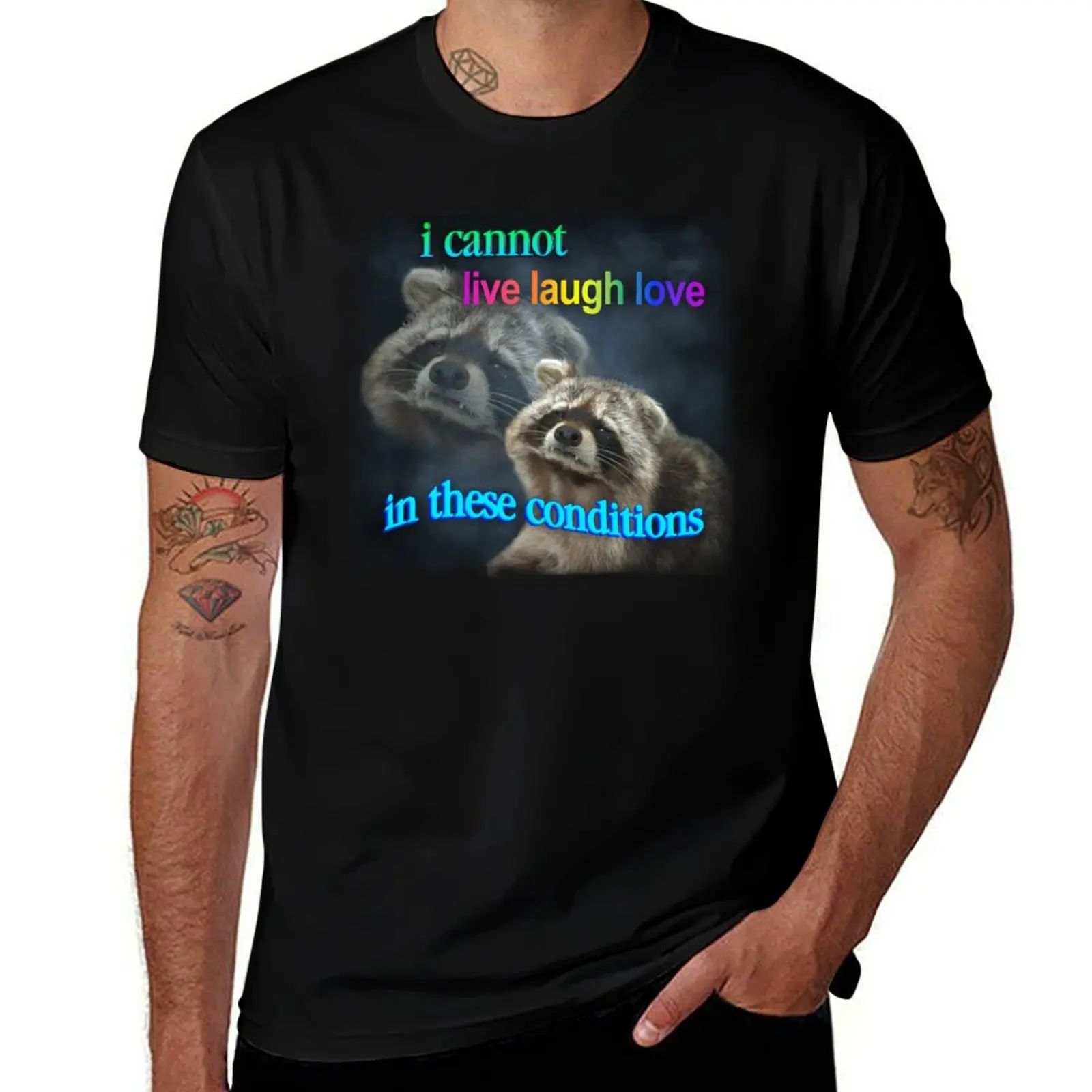 

fit - in man cotton love live laugh cannot I conditions raccoon shirts t man these word art shirts sad t for slim T-Shirt