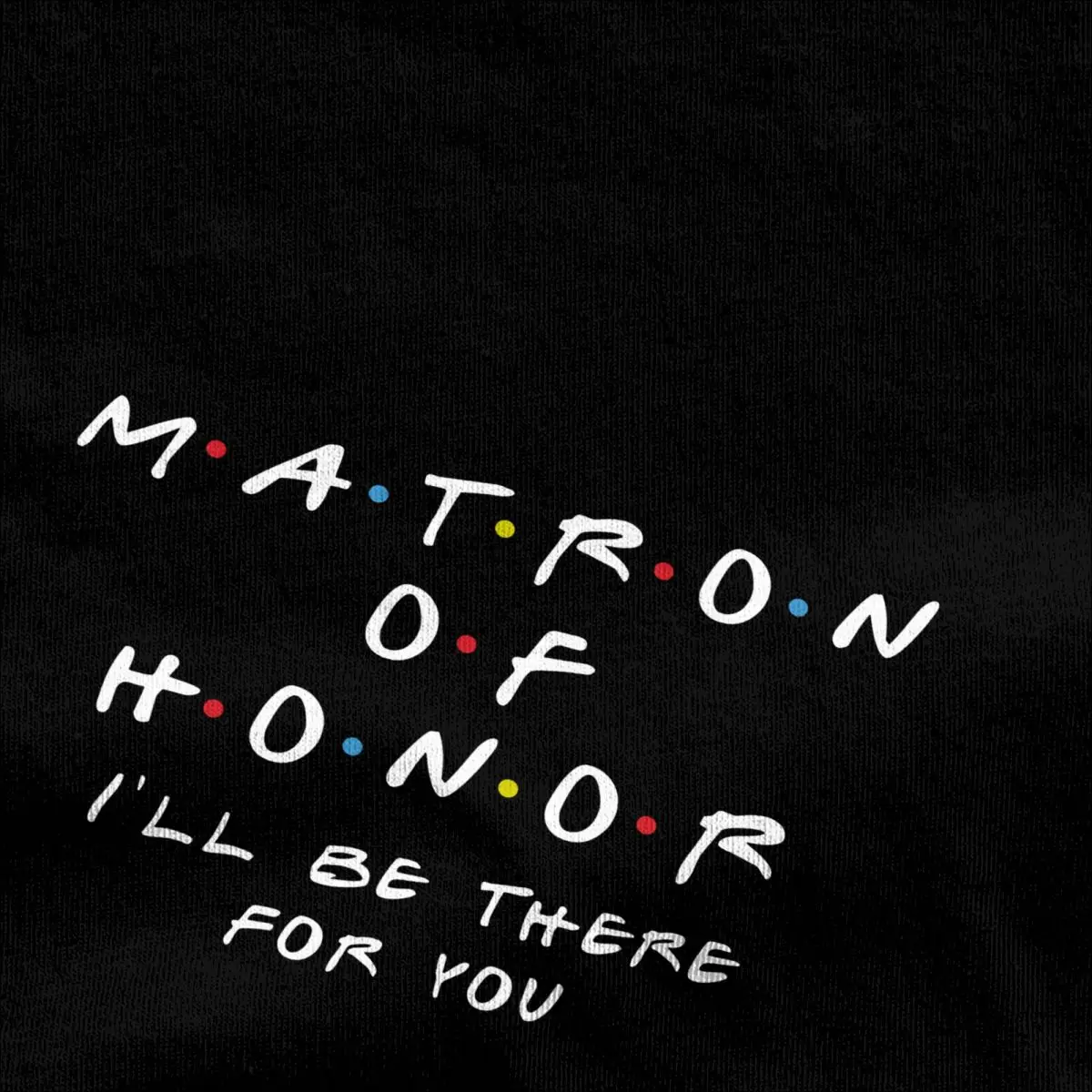 Matron Of Honor I'll Be There Bridal Men's T Shirts Wedding Tee Shirt Short Sleeve Round Collar T-Shirt 100% Cotton Clothing