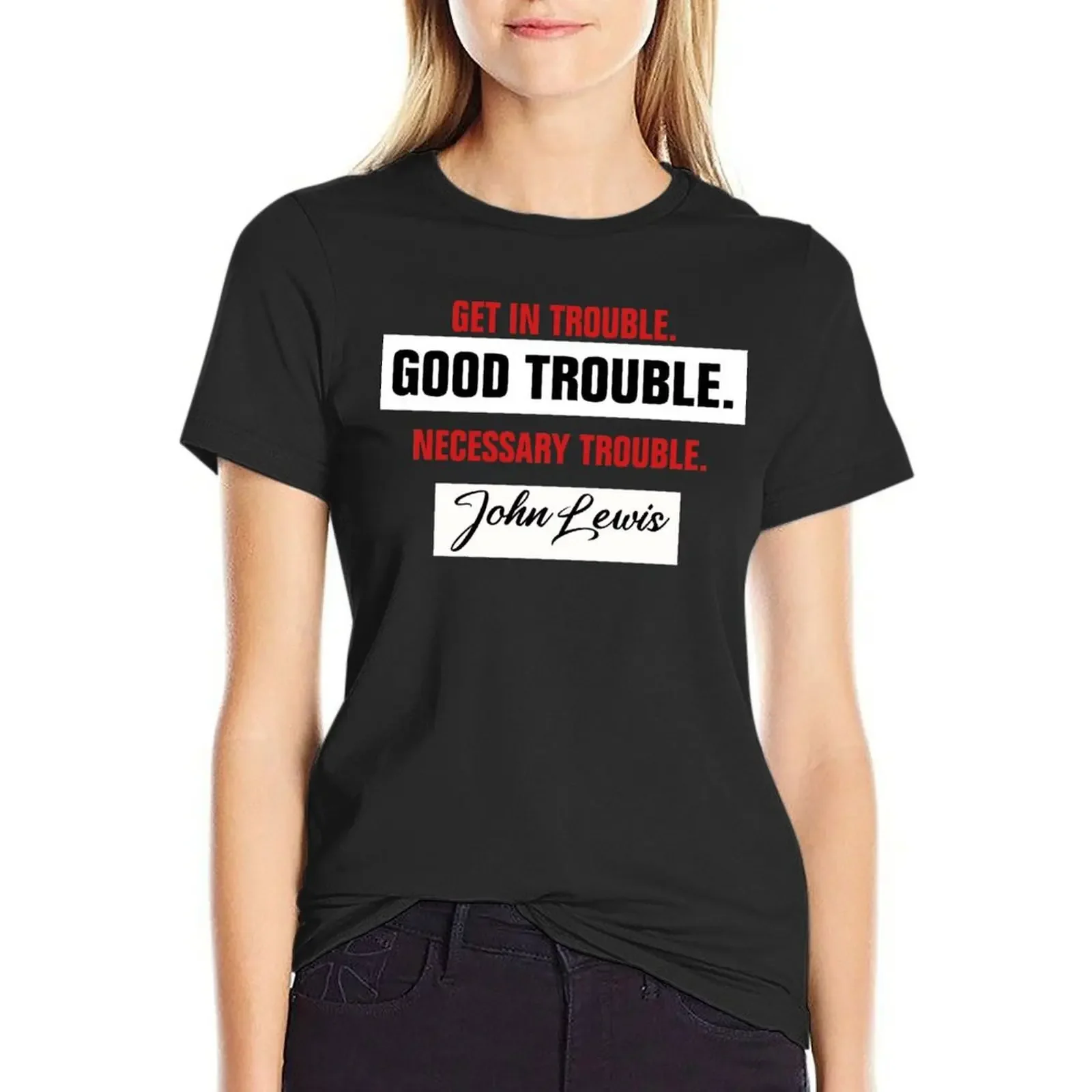 

Trouble Good Trouble Necessary Trouble John Lewis T-Shirt anime sports fans blacks t shirt dress Women