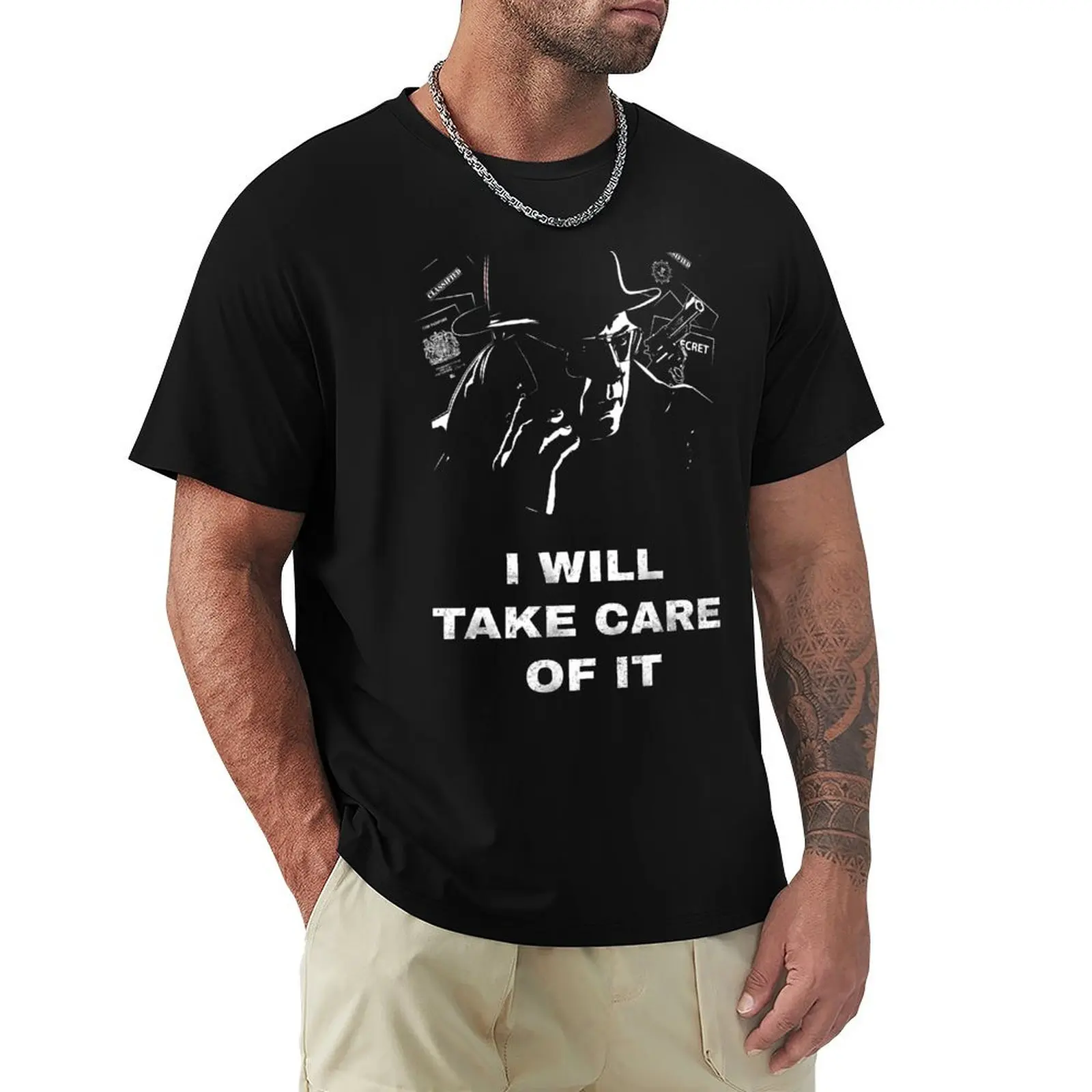 I Will Take Care Of It - Raymond Red Reddington Design For Black Background T-Shirt summer clothes t shirts men