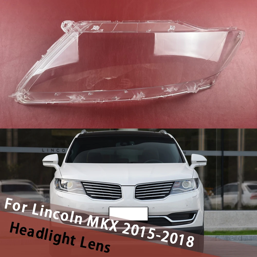 

For Lincoln MKX 2015-2018 Car Headlight Shell Transparent Lampshade Cover Headlamp Mask Hood Houshing Lamp Replace Lampcover