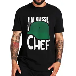 J'ai Glisse Chef T Shirt Funny French Film Quotes Fans Art Tee Tops  High Quality 100% Cotton Unisex Casual T-shirts EU Size