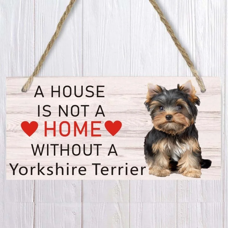 A House Is Not A Home Without A Yorkshire Terrier Dog Sign  Pet Accessory  Hanging Plaques Home Decoration