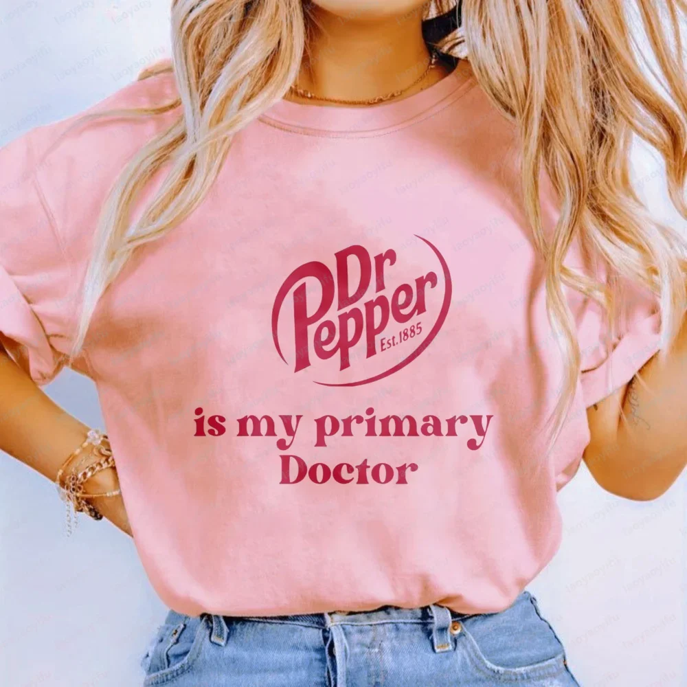 Dr Pepper Is My Primary Doctor Printing Tshirt Humor Style Women's Short-sleeve Tees Retro Soda Lovers Graphic Cotton T Shirts
