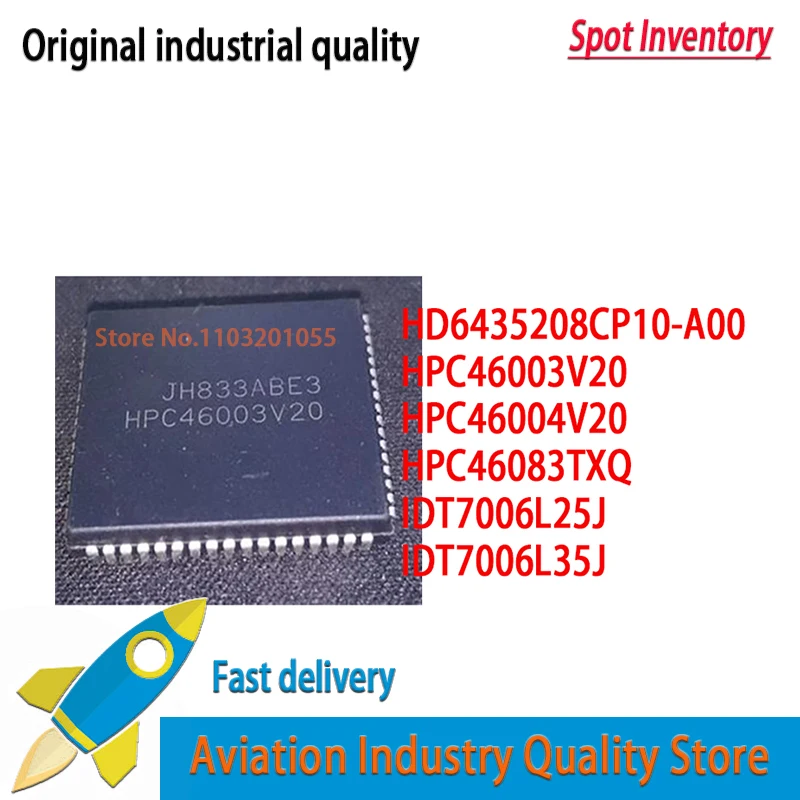 HD6475348CP10 PLCC68  HD6435208CP10-A00 HPC46003V20 HPC46004V20 HPC46083TXQ IDT7006L25J  Brand new in stock