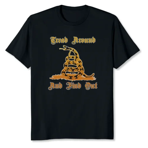 NEW LIMITED Tread Around And Find Out Gadsden Flag Snake Patriotic T-Shirt