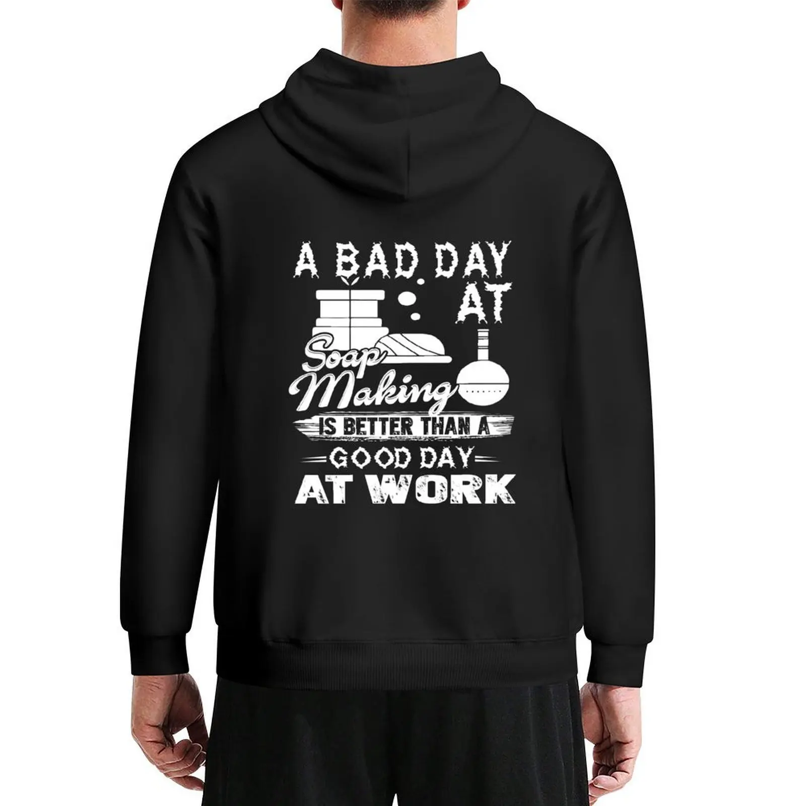 

A Bad Day At Soap Making Is Better Than Good Day At Work Hoodie aesthetic clothing hoodie man